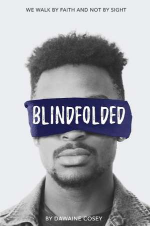 Blindfolded: Volume 1 de Dawaine Cosey