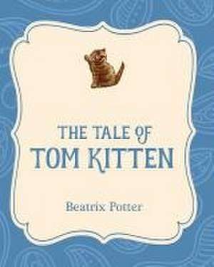 The Tale of Tom Kitten de Beatrix Potter