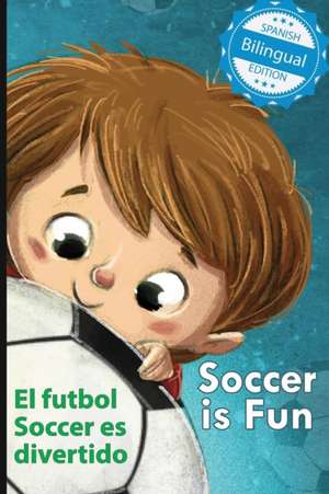 Soccer is Fun / El futbol Soccer es divertido de Calee M. Lee