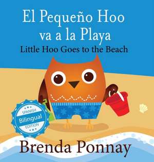 Little Hoo goes to the Beach / El Pequeño Hoo va a la Playa de Brenda Ponnay