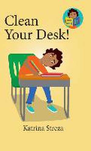 Clean Your Desk! de Katrina Streza