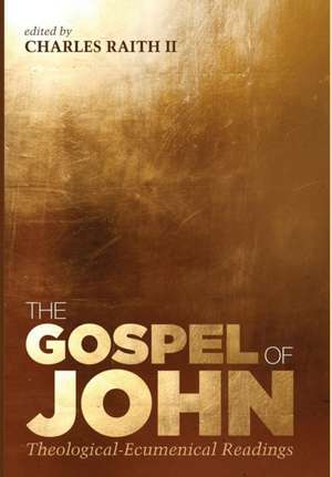 The Gospel of John de Charles Raith