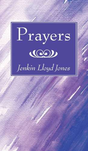 Prayers de Jenkin Lloyd Jones