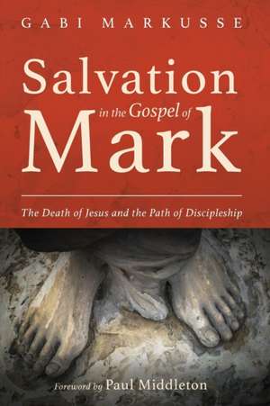 Salvation in the Gospel of Mark de Gabi Markusse