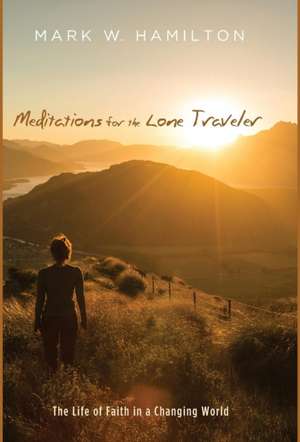 Meditations for the Lone Traveler de Mark W Hamilton