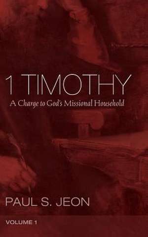 1 Timothy, Volume 1 de Paul S. Jeon