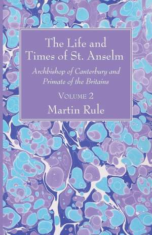 The Life and Times of St. Anselm de Martin Rule