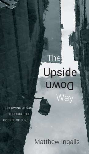 The Upside Down Way de Matthew Ingalls