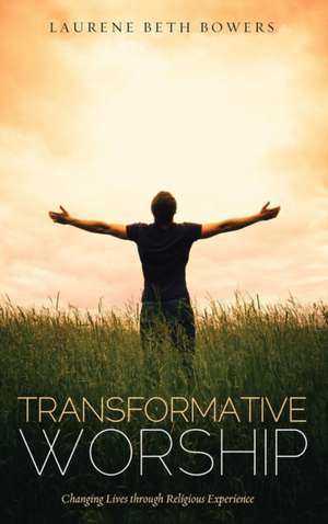Transformative Worship de Laurene Beth Bowers