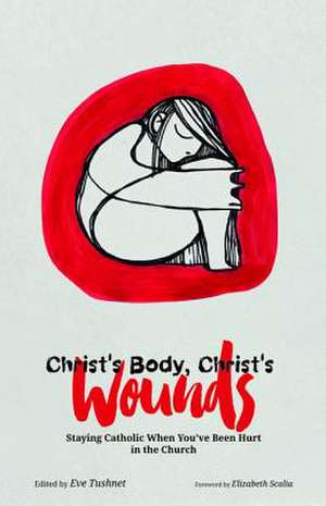 Christ's Body, Christ's Wounds de Eve Tushnet