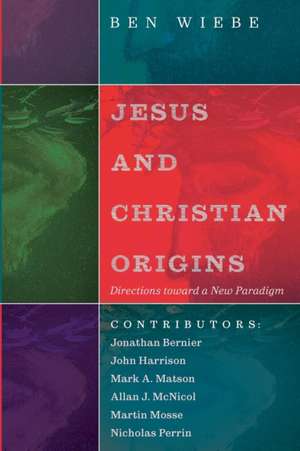 Jesus and Christian Origins de Ben Wiebe