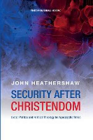 Security after Christendom de John Heathershaw