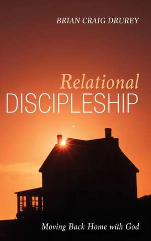 Relational Discipleship de Brian Craig Drurey