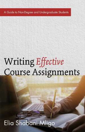 Writing Effective Course Assignments de Elia Shabani Mligo