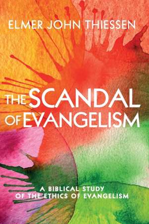 The Scandal of Evangelism de Elmer John Thiessen