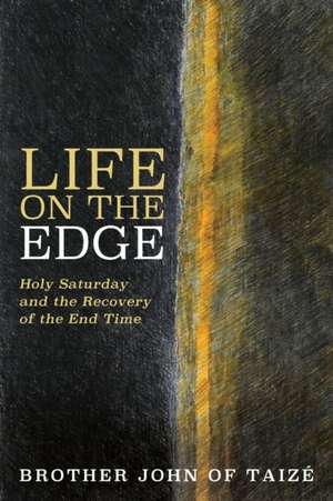 Life on the Edge de Brother John of Taize