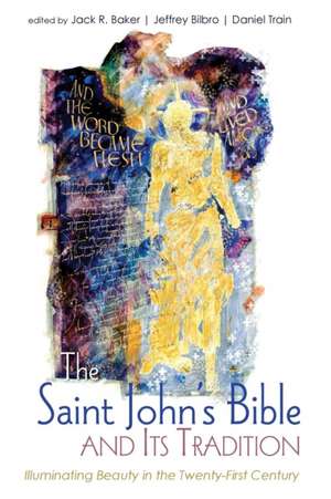 The Saint John's Bible and Its Tradition de Jack R. Baker