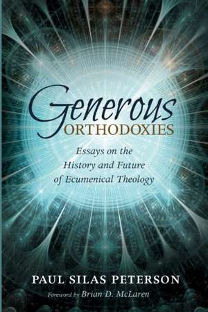 Generous Orthodoxies de Paul Silas Peterson