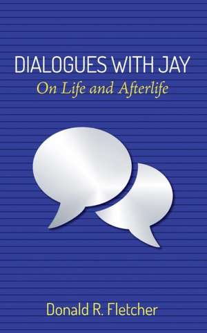 Dialogues with Jay de Donald R. Fletcher