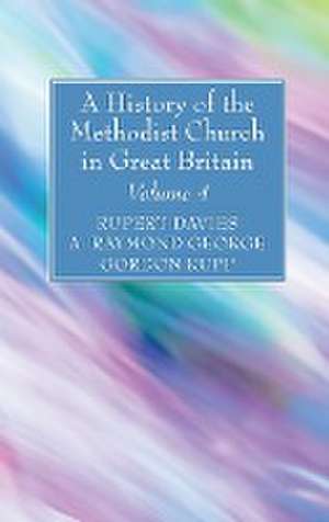 A History of the Methodist Church in Great Britain, Volume Four de Rupert E Davies