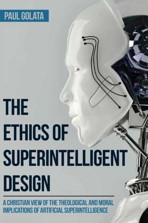 The Ethics of Superintelligent Design de Paul Golata