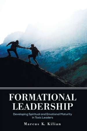 Formational Leadership de Marcus K. Kilian