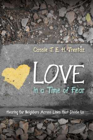 Love in a Time of Fear de Cassie J. E. H. Trentaz