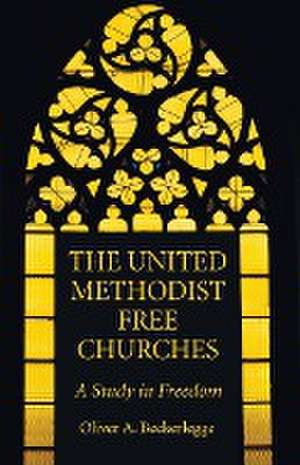 The United Methodist Free Churches de Oliver A Beckerlegge