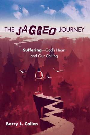 The Jagged Journey de Barry L. Callen