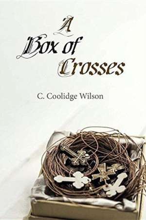 A Box of Crosses de C. Coolidge Wilson