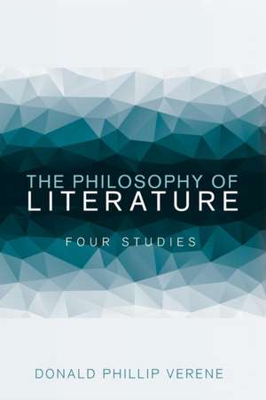 The Philosophy of Literature de Donald Phillip Verene