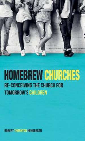 Homebrew Churches de Robert Thornton Henderson