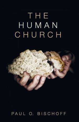 The Human Church de Paul O. Bischoff