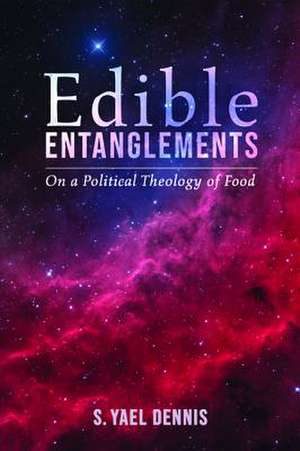 Edible Entanglements de S. Yael Dennis