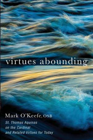 Virtues Abounding de Mark Osb O'Keefe