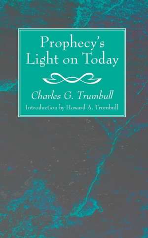 Prophecy's Light on Today de Charles G. Trumbull