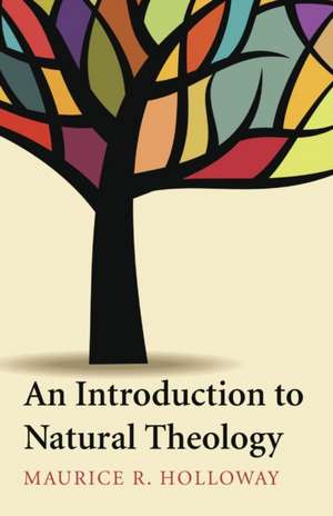 An Introduction to Natural Theology de Maurice R. Holloway