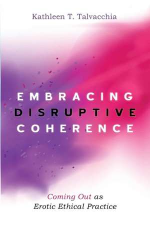 Embracing Disruptive Coherence de Kathleen T. Talvacchia