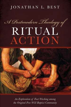 A Postmodern Theology of Ritual Action de Jonathan L. Best