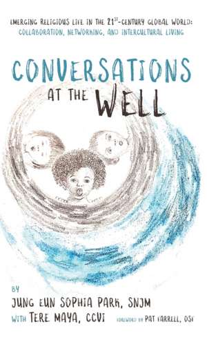 Conversations at the Well de Jung Eun Sophia Park