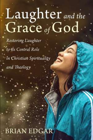 Laughter and the Grace of God de Brian Edgar