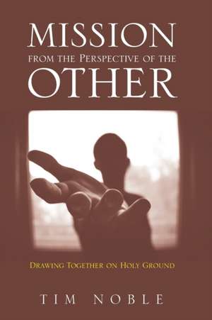 Mission from the Perspective of the Other de Tim Noble