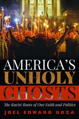 America's Unholy Ghosts de Joel Edward Goza