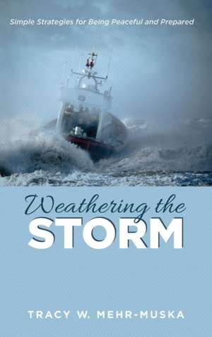 Weathering the Storm de Tracy W. Mehr-Muska