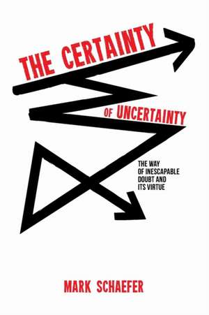 The Certainty of Uncertainty de Mark A. Schaefer