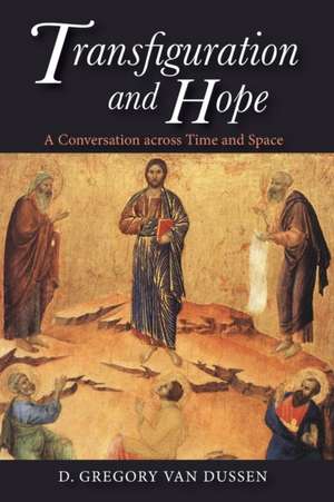 Transfiguration and Hope de D. Gregory van Dussen