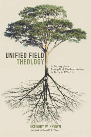 Unified Field Theology de Gregory W. Brown