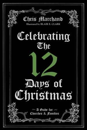 Celebrating The 12 Days of Christmas de Chris Marchand