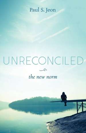 Unreconciled de Paul S. Jeon