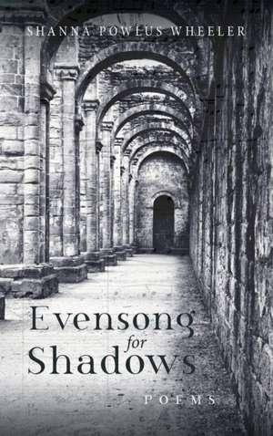 Evensong for Shadows de Shanna Powlus Wheeler